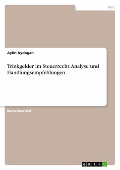 Trinkgelder im Steuerrecht. Analyse und Handlungsempfehlungen - Aydogan, Aylin