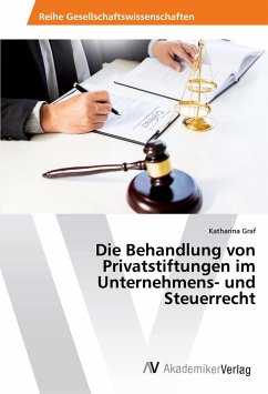 Die Behandlung von Privatstiftungen im Unternehmens- und Steuerrecht - Graf, Katharina