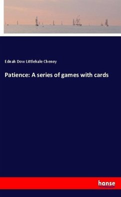 Patience: A series of games with cards - Cheney, Ednah Dow Littlehale