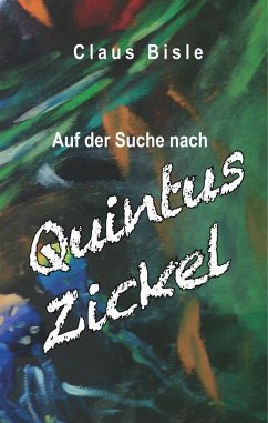 Auf der Suche nach Quintus Zickel - Bisle, Claus