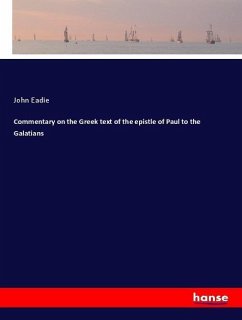 Commentary on the Greek text of the epistle of Paul to the Galatians - Eadie, John