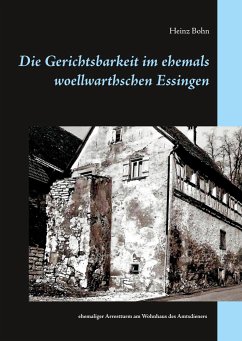 Die Gerichtsbarkeit im ehemals woellwarthschen Essingen - Bohn, Heinz