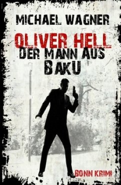 Oliver Hell - Der Mann aus Baku (Oliver Hells zweiter Fall) - Wagner, Michael
