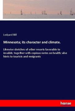 Minnesota; its character and climate. - Bill, Ledyard