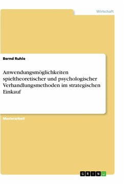 Anwendungsmöglichkeiten spieltheoretischer und psychologischer Verhandlungsmethoden im strategischen Einkauf - Ruhle, Bernd