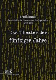 Das Theater der fünfziger Jahre / Treibhaus. Jahrbuch für die Literatur der fünfziger Jahre 14/15