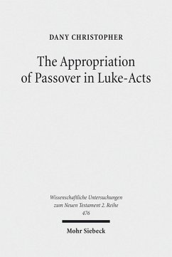 The Appropriation of Passover in Luke-Acts (eBook, PDF) - Christopher, Dany
