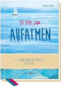 55 Orte zum Aufatmen - Sigg, Stephan