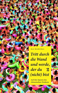 Tritt durch die Wand und werde, der du (nicht) bist - Marchal, Kai