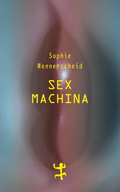 Sex machina - Wennerscheid, Sophie