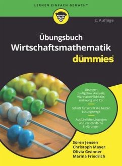 Übungsbuch Wirtschaftsmathematik für Dummies - Jensen, Sören;Mayer, Christoph;Gwinner, Olivia