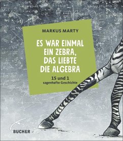 Es war einmal ein Zebra, das liebte die Algebra - Marty, Markus