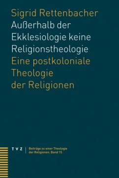 Außerhalb der Ekklesiologie keine Religionstheologie - Rettenbacher, Sigrid