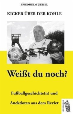 Weißt du noch? Kicker über der Kohle - Wessel, Friedhelm