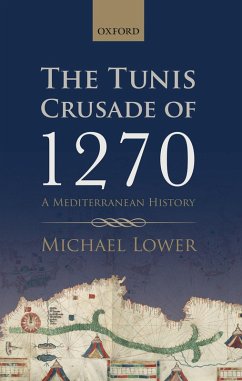 The Tunis Crusade of 1270 (eBook, PDF) - Lower, Michael