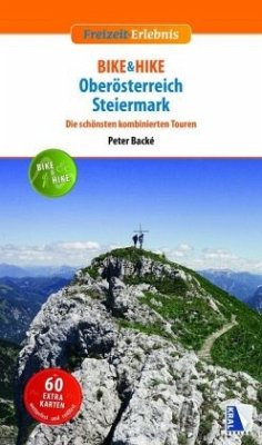 BIKE & HIKE Oberösterreich - Steiermark, m. 60 Karte - Backé, Peter