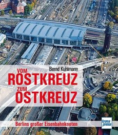 Vom Rostkreuz zum Ostkreuz - Kuhlmann, Bernd