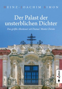 Der Palast der unsterblichen Dichter. Das größte Abenteuer seit Dumas' Monte Christo - Simon, Heinz-Joachim