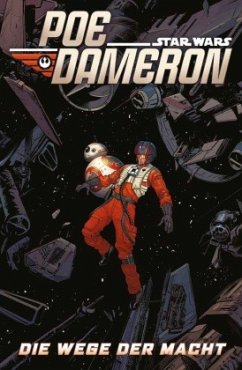 Star Wars Comics: Poe Dameron - Die Wege der Macht - Soule, Charles;Thompson, Robbie;Unzueta, Angel
