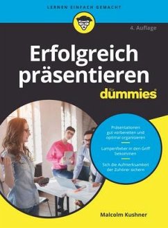 Erfolgreich präsentieren für Dummies - Kushner, Malcolm