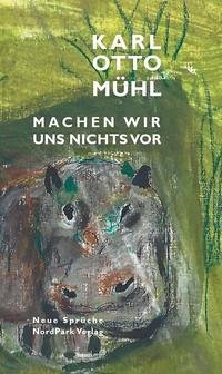 Machen wir uns nichts vor. - Mühl, Karl Otto