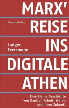 Marx' Reise ins digitale Athen - Eversmann, Ludger