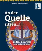 An der Quelle sitzen...! Badens Schwefel und seine Bäder