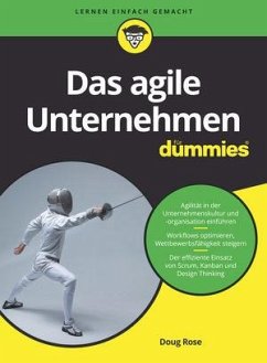 Das agile Unternehmen für Dummies - Rose, Doug