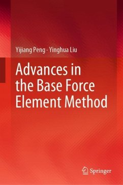 Advances in the Base Force Element Method - Peng, Yijiang;Liu, Yinghua