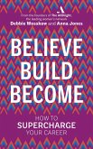 Believe. Build. Become. (eBook, ePUB)
