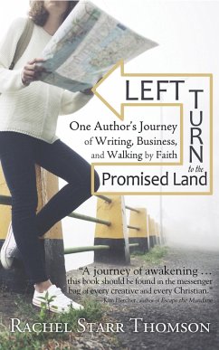 Left Turn to the Promised Land: One Author's Journey of Writing, Business, and Walking by Faith (eBook, ePUB) - Thomson, Rachel Starr