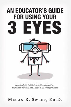 An Educator's Guide to Using Your 3 Eyes (eBook, ePUB) - Sweet Ed. D., Megan R.