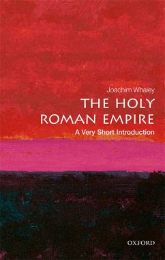 The Holy Roman Empire: A Very Short Introduction (eBook, PDF) - Whaley, Joachim