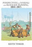 Perspectives on Nassau and Blockade Running, 1860-1865 (eBook, ePUB)