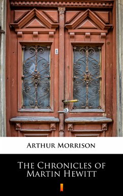 The Chronicles of Martin Hewitt (eBook, ePUB) - Morrison, Arthur