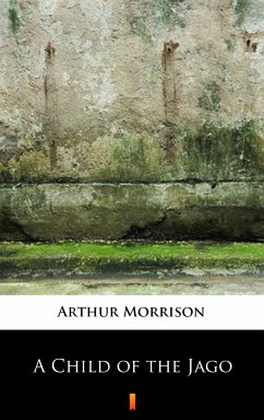A Child of the Jago (eBook, ePUB) - Morrison, Arthur