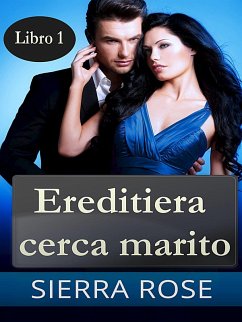 Ereditiera cerca marito - Libro 1 (eBook, ePUB) - Rose, Sierra