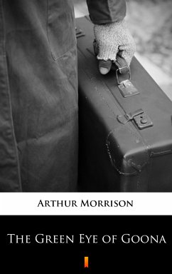 The Green Eye of Goona (eBook, ePUB) - Morrison, Arthur