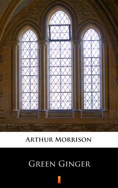 Green Ginger (eBook, ePUB) - Morrison, Arthur