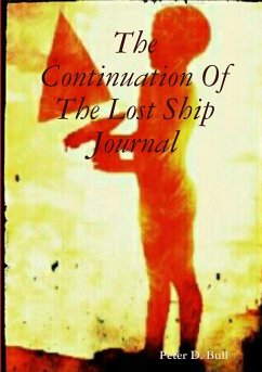 The Continuation Of The Lost Ship Journal - Bull, Peter D.