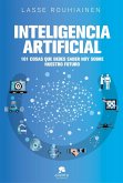 Inteligencia artificial: 101 cosas que debes saber hoy sobre nuestro futuro