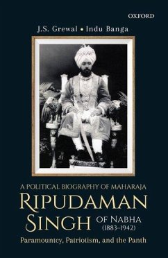 A Political Biography of Maharaja Ripudaman Singh of Nabha - Grewal, J S; Banga, Indu