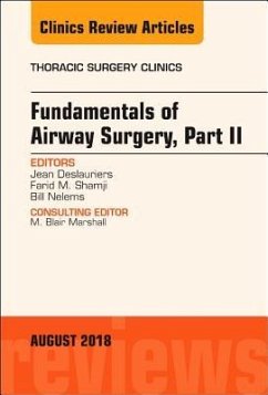 Fundamentals of Airway Surgery, Part II, an Issue of Thoracic Surgery Clinics - Deslauriers, Jean; Shamji, Farid M; Nelems, Bill