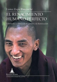 El renacimiento humano perfecto : libertades y dones en el camino a la iluminación - Thubten Zopa, Rinpoche