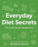Everyday Diet Secrets: The Truth about Weight Loss