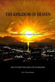 The Kingdom of Heaven is a Glorious City Called New Jerusalem... But it's Not the Only City in Heaven