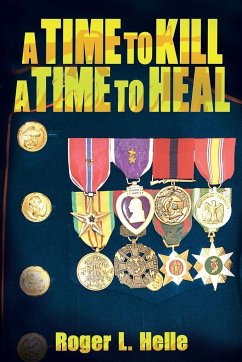 A Time to Kill, a Time to Heal - Helle, Roger L.