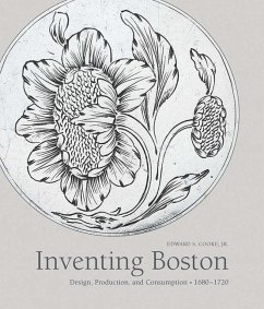 Inventing Boston: Design, Production, and Consumption, 1680-1720 - Cooke, Edward