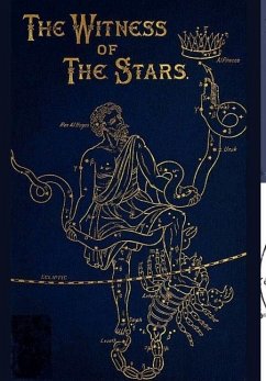 The Witness of the Stars - Bullinger, D. D. Rev. Ethelbert William