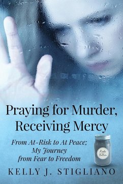 Praying for Murder, Receiving Mercy - Stigliano, Kelly J